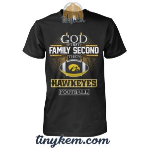 God First Family Second Then Iowa Hawkeyes Football Tshirt