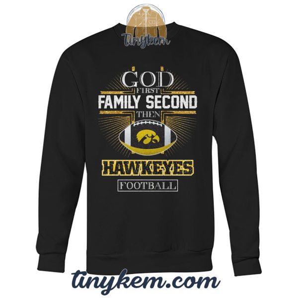 God First Family Second Then Iowa Hawkeyes Football Tshirt