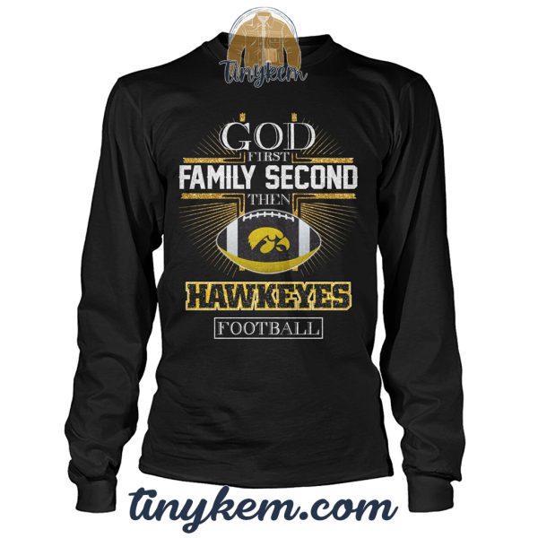 God First Family Second Then Iowa Hawkeyes Football Tshirt