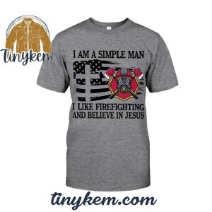 I-Am-A-Simple-Man-I-Like-Firefighting-And-Believe-In-Jesus-Tshirt