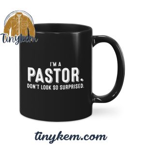 I’m A Pastor Don’t Look So Surprised Mug