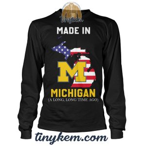Made In Michigan Long Time A Go Tshirt2B4 Okwcb