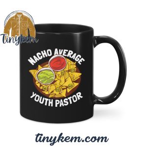 Nacho Average Youth Pastor Mug