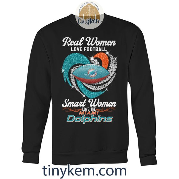 Real Women Love Football Smart Women Love Miami Dolphins Shirt