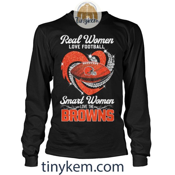 Real Women Love Football Smart Women Love The Browns Shirt