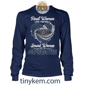Real Women Love Football Smart Women Love The Cowboys Shirt2B4 vNQkI