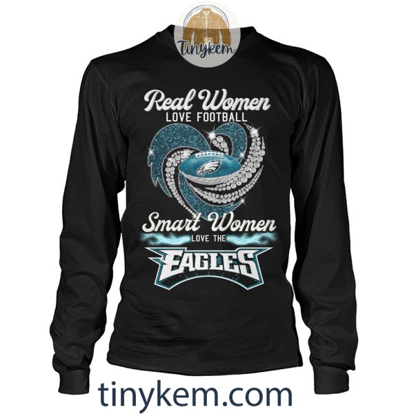 Real Women Love Football Smart Women Love The Eagles Shirt