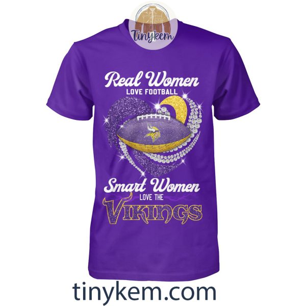 Real Women Love Football Smart Women Love The Minnesota Vikings Shirt