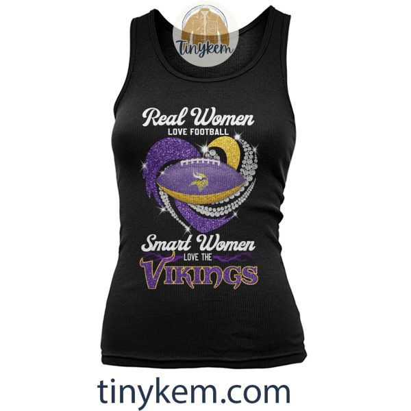 Real Women Love Football Smart Women Love The Minnesota Vikings Shirt