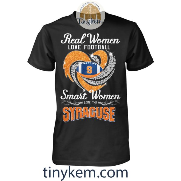 Real Women Love Football Smart Women Love The Syracuse Shirt