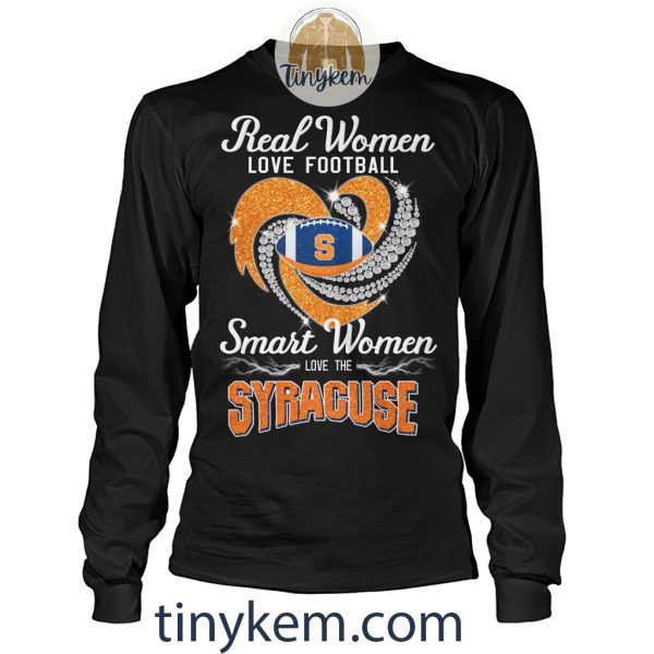 Real Women Love Football Smart Women Love The Syracuse Shirt