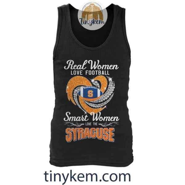 Real Women Love Football Smart Women Love The Syracuse Shirt