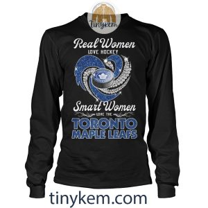Real Women Love Hockey Smart Women Love Toronto Maple Leafs Shirt2B4 M9fQ6