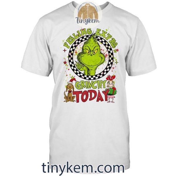 Felling Extra Grinchy Today Christmas Gift Shirt