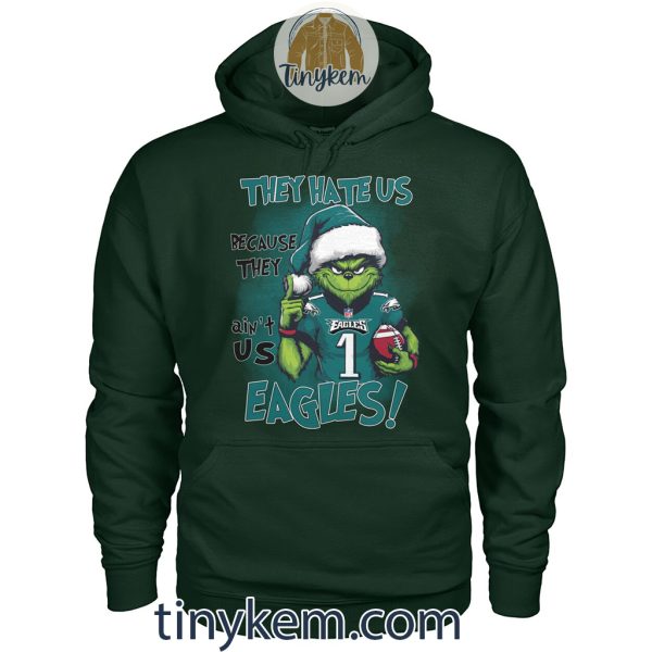 Grinch Eagles Tshirt: They Hate Us Because They Aint Us