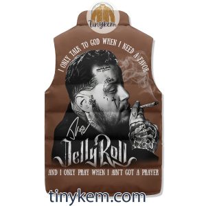 Jelly Roll Puffer Sleeveless Jacket I Only Talk To God When I Need A Favor2B2 zPil9