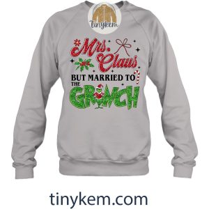 Mrs Clause But Married To The Grinch Shirt Gift For Wife2B6 RWrXf
