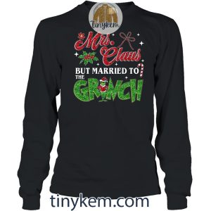Mrs Clause But Married To The Grinch Shirt Gift For Wife2B7 mRHPO