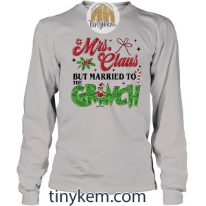 Mrs Clause But Married To The Grinch Shirt Gift For Wife2B8 sP3zG