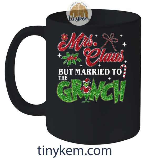 Mrs Clause But Married To The Grinch Shirt, Gift For Wife
