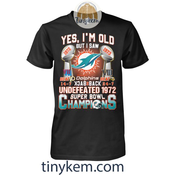 Dolphins Undefeated 1972 Super Bowl Champions Shirt