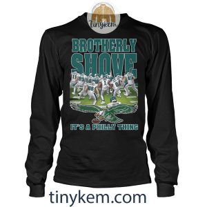 Eagles Brotherly Shove Tshirt Its A Philly Thing2B4 rlD9Z