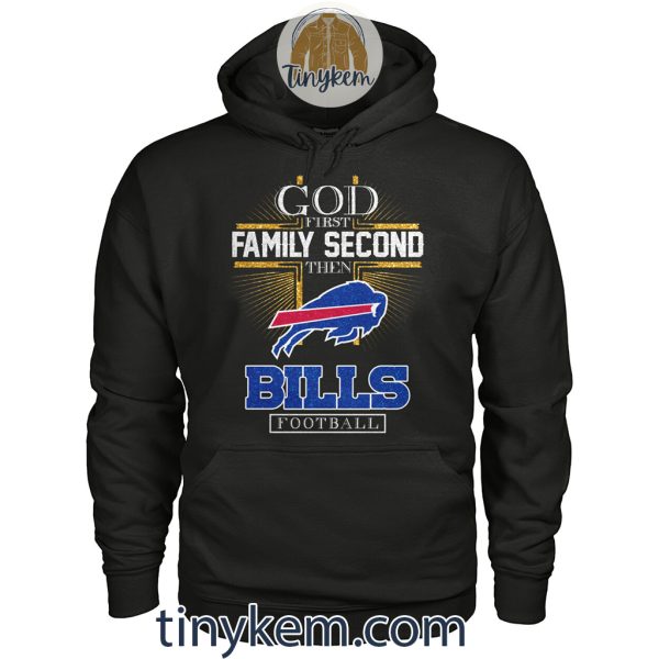 God First Family Second Then Bills Football Tshirt
