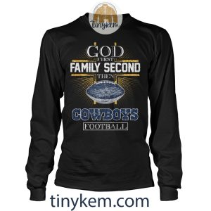 God First Family Second Then Cowboys Football Tshirt2B4 i1h6h