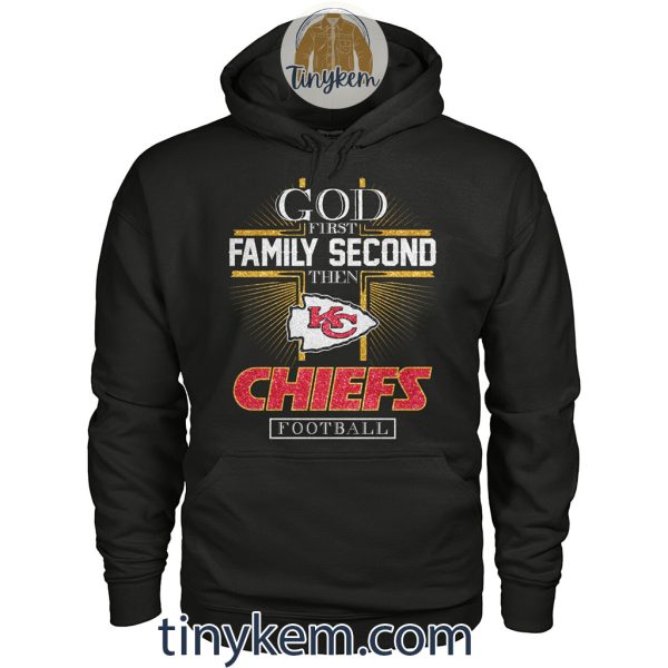 God First Family Second Then KC Chiefs Football Tshirt