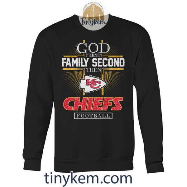 God First Family Second Then KC Chiefs Football Tshirt