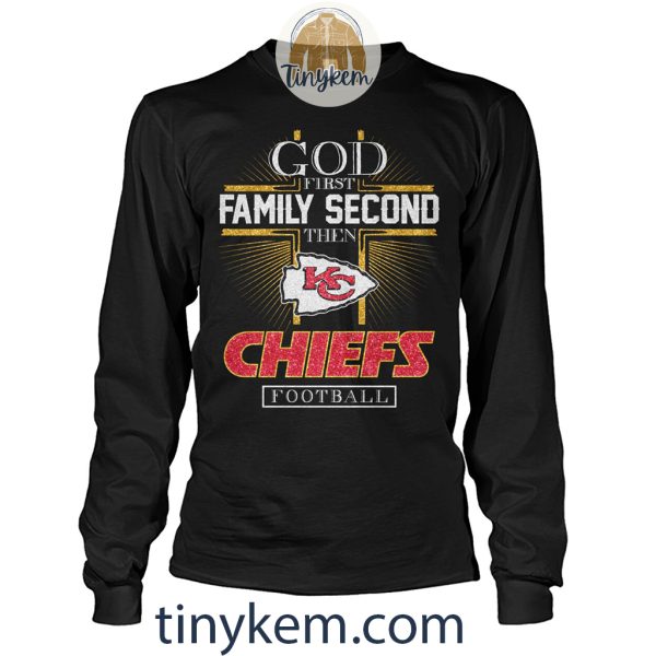 God First Family Second Then KC Chiefs Football Tshirt