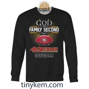 God First Family Second Then Niners Football Tshirt2B3 TENKE