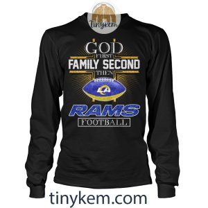God First Family Second Then Rams Football Tshirt2B4 CXDKO