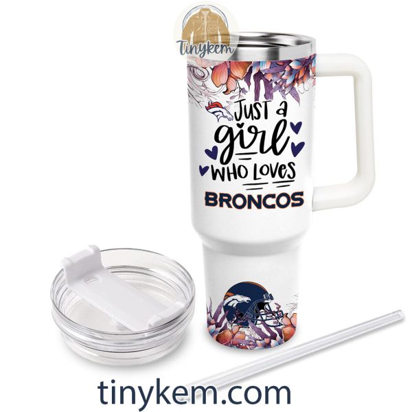 Just A Girl Who Loves Broncos Customized 40 Oz Tumbler