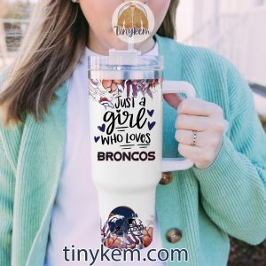 Just A Girl Who Loves Denver Broncos Customized 40 Oz Tumbler2B5 2h4CB