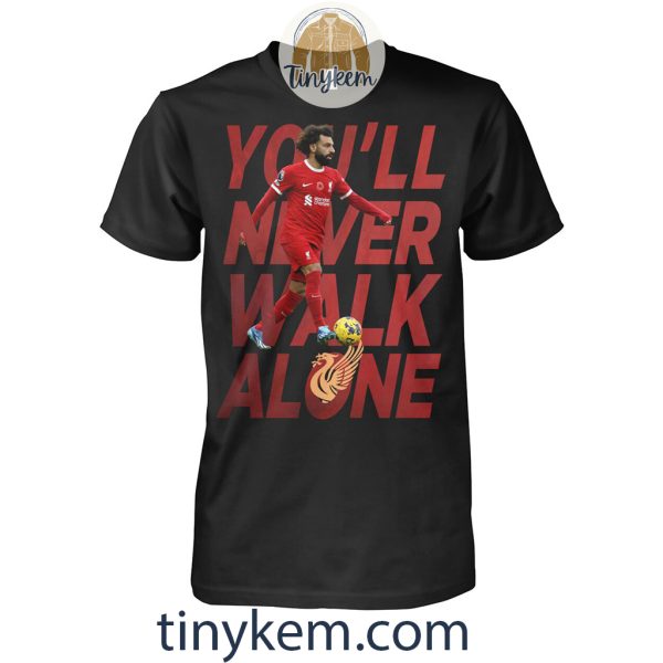 Salah Liverpool Unisex Tshirt: You’ll Never Walk Alone