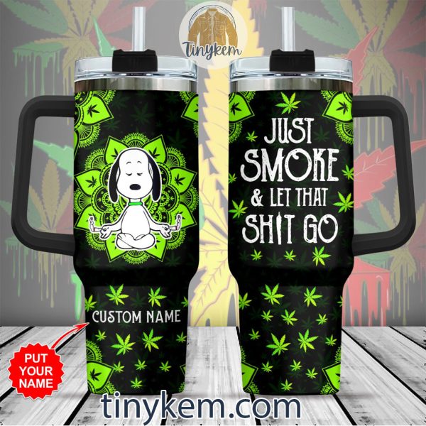 Snoopy Funny Weed Customized 40Oz Tumbler: Just Smoke