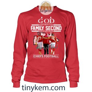 God First Family Second Then Chiefs Football Tshirt With Kelce Mahomes2B4 gYq3C