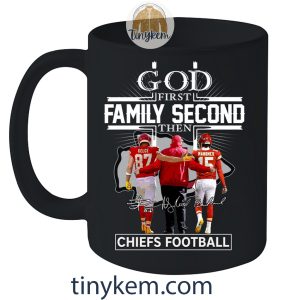God First Family Second Then Chiefs Football Tshirt With Kelce Mahomes2B5 kKmBP