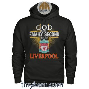 God First Family Second Then Liverpool Tshirt2B2 AnNV9