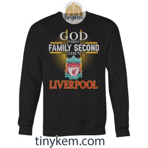 God First Family Second Then Liverpool Tshirt2B3 bRRDa