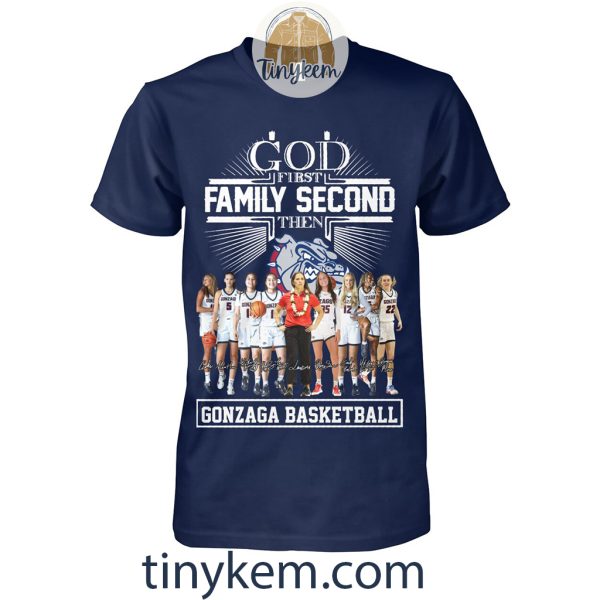 God First Fmily Second Then Gonzaga Basketball Tshirt