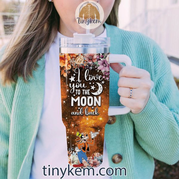 Goofy Customized 40 Oz Tumbler: I Love You To The Moon and Back