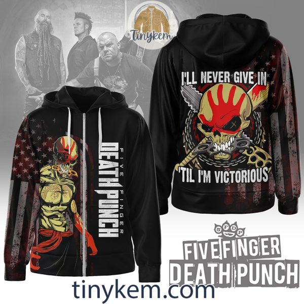 Five Finger Death Punch Zipper Hoodie: I’ll Never Give In Until I’m Victorious