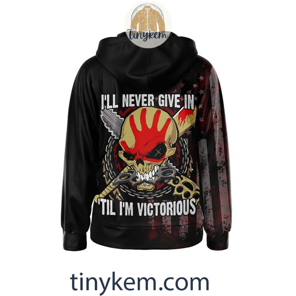 Five Finger Death Punch Zipper Hoodie: I’ll Never Give In Until I’m Victorious