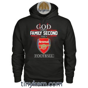 God First Family Second Then Arsenal Tshirt
