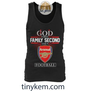 God First Family Second Then Arsenal Tshirt2B5 TRnyf
