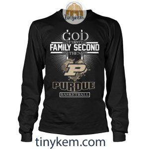 God First Family Second Then Purdue Basketball Shirt2B4 MnyrU