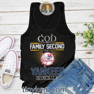 God First Family Second Then Yankees Tshirt2B4 eY0eH