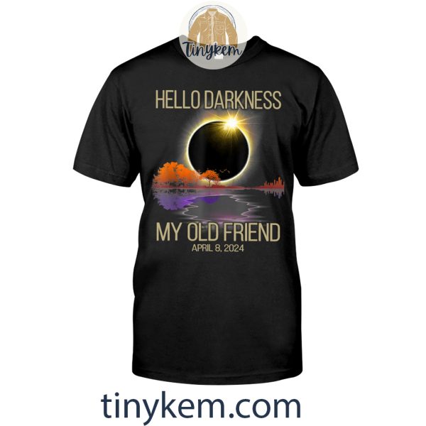 Solar Eclipse April 8 Shirt: Hello Darkness My Old Friend